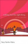 Nothing But the Right Thing - Stacy Hawkins Adams