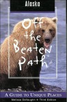 Alaska Off the Beaten Path, 3rd: A Guide to Unique Places - Melissa DeVaughn