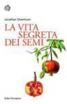 La Vita Segreta Dei Semi - Jonathan Silvertown, Daria Restani