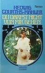 Du darfst nicht von mir gehen - Hedwig Courths-Mahler