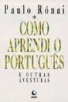 Como aprendi o Português e outras Aventuras - Paulo Rónai