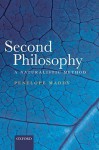 Second Philosophy: A Naturalistic Method - Penelope Maddy