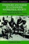 Strategies and Norms in a Changing Matrilineal Society: Descent, Succession and Inheritance Among the Toka of Zambia - Ladislav Holy