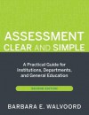 Assessment Clear and Simple: A Practical Guide for Institutions, Departments, and General Education - Barbara E. Walvoord, Trudy W. Banta