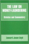 The Law on Money-Laundering: Statutes and Commentary - Leo Jason-Lloyd