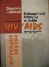 Ryzykowna dekada. Seksualność Polaków w dobie HIV/AIDS - Zbigniew Izdebski