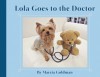 Lola Goes to the Doctor - Marcia Goldman