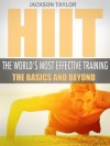 HIIT: High Intensity Interval Training, The Basics and Beyond of the World's Most Effective Training (Get Fit Fast) - Jackson Taylor