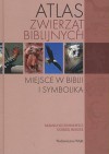 Atlas zwierząt biblijnych. Miejsce w Biblii i symbolika - Barbara Szczepanowicz , Andrzej Mrozek