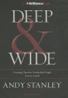 Deep & Wide: Creating Churches Unchurched People Love to Attend - Andy Stanley