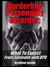 Borderline Personality Disorder: What to Expect from Someone with BPD (My Story) - Jolene Jacobs