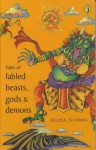 Tales Of Fabled Beasts, Gods And Demons - Bulbul Sharma