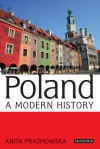 Poland: A Modern History - Anita J. Prazmowska