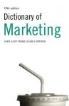 Dictionary of Marketing: Over 6,000 Terms Clearly Defined. A. Ivanovic, Peter Collin - A. Ivanovic