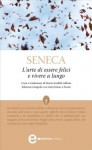 L'arte di essere felici e vivere a lungo (eNewton Classici) (Italian Edition) - Lucio Anneo Séneca