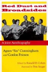 Red Dust and Broadsides: A Joint Autobiography: Agnes "Sis" Cunningham and Gordon Friesen - Ronald D. Cohen, Gordon Friesen