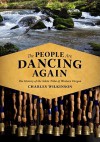 The People Are Dancing Again: The History of the Siletz Tribe of Western Oregon - Charles Wilkinson