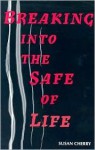 Breaking Into the Safe of Life - Susan Cherry