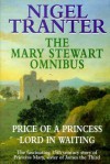 The Mary Stewart Omnibus: Price of a Princess & Lord in Waiting - Nigel Tranter