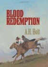 Blood Redemption - A. H. Holt