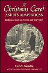 A Christmas Carol and Its Adaptations: A Critical Examination of Dickens's Story and Its Productions on Screen and Television - Fred Guida