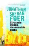 Strasznie głośno, niesamowicie blisko - Jonathan Safran Foer