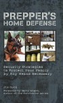 Prepper's Home Defense: Security Strategies to Protect Your Family by Any Means Necessary - Jim Cobb