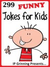 299 Funny Jokes for Kids (Joke Books for Kids) - IP Grinning