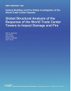 Federal Building and Fire Safety Investigation of the World Trade Center Disaster: Global Structural Analysis of the Response of the World Trade Cente - U S Department of Commerce