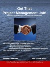 Get That Project Management Job: Master the Project Manager Resume and the Job Interview - George T. Edwards