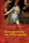 Kulturgeschichte Der Fruhen Neuzeit: Von 1500 Bis 1800 - Anton Grabner-Haider, Karl Prenner