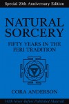 Natural Sorcery: Fifty Years in the Feri Tradition - Cora Anderson