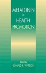 Melatonin in the Promotion of Health - Ronald Ross Watson