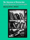 The Literature of Destruction: Jewish Responses to Catastrophe - David G. Roskies