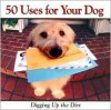 50 Uses for Your Dog - Jay Groce