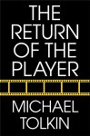 The Return of the Player - Michael Tolkin