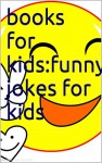 books for kids:funny jokes for kids - james huang