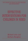 Effective Interventions for Children in Need - Michael Little, Barbara Maughan