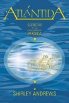 Atlantida: Secretos de una Civilizacion Perdida - Shirley Andrews, Edgar Rojas