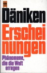 Erscheinungen. Phänomene, die die Welt erregen - Erich von Däniken