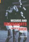 Wizards and Bravehearts: A History of the Scottish National Side - David Potter