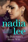 The Billionaire's Secret Wife - Nadia Lee