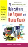 Relocating to Los Angeles and Orange County: Everything You Need to Know Before You Move and After You Get There! (Relocating) - David Seidman