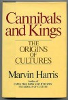 Cannibals and Kings: The Origins of Cultures - Marvin Harris