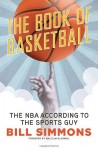 The Book of Basketball: The NBA According to The Sports Guy - Bill Simmons