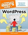 The Complete Idiot's Guide to WordPress - Susan Gunelius