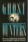 Ghost Hunters: True Stories from the World's Most Famous Demonologists - 'Ed Warren', 'Lorraine Warren', 'Robert David Chase'