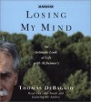 Losing My Mind: An Intimate Look at Life with Alzheimer's - Thomas DeBaggio