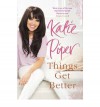 Things Get Better - Katie Piper