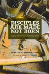 Disciples Are Made Not Born: Helping Others Grow to Maturity in Christ - Walter A. Henrichsen, Howard G. Hendricks